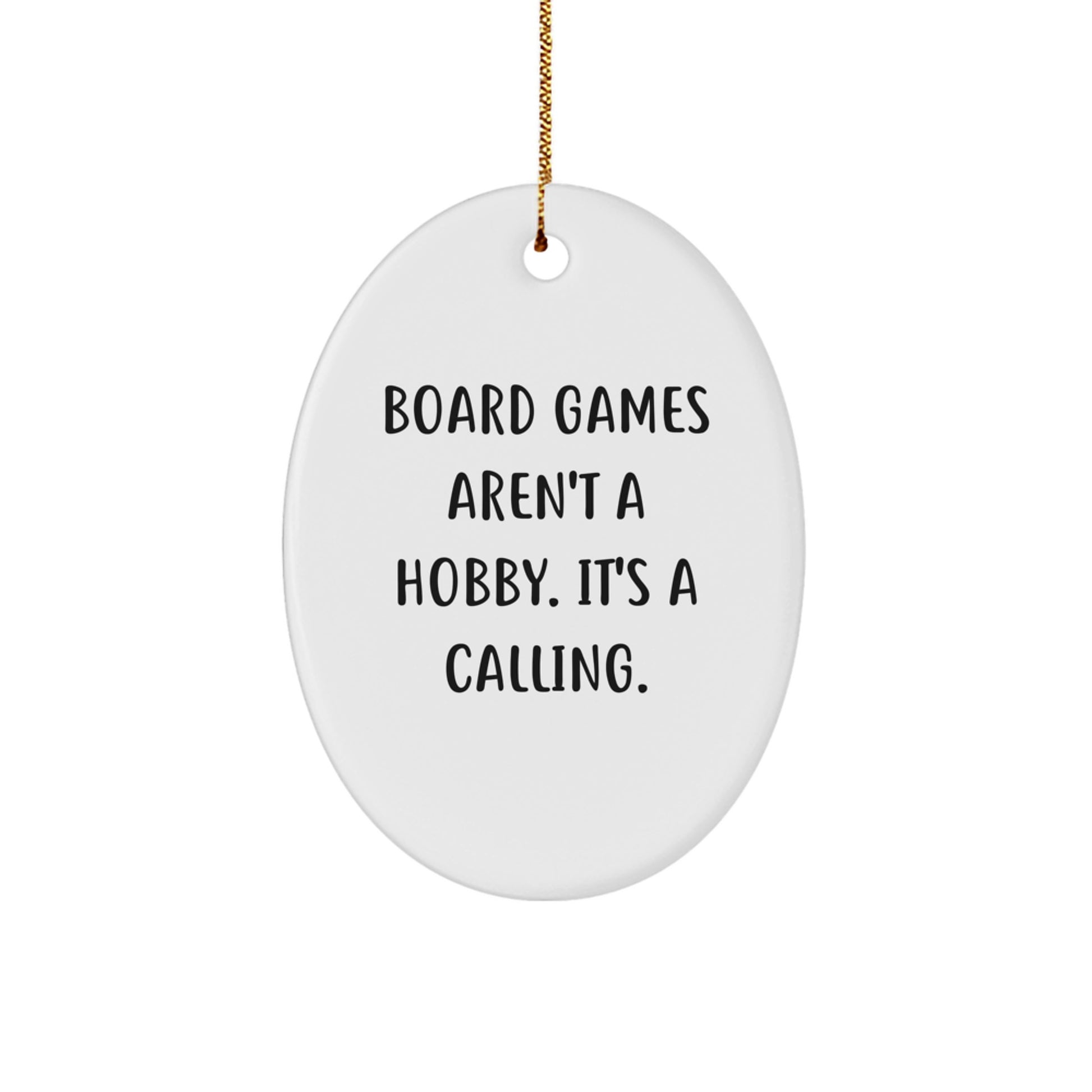 Funny Board Games Gifts for Men, Women, Friends, Coworkers, Family - Oval Ornament with 'Board Games Aren't A Hobby. It's A Calling.' Quote for Christmas - Image 1