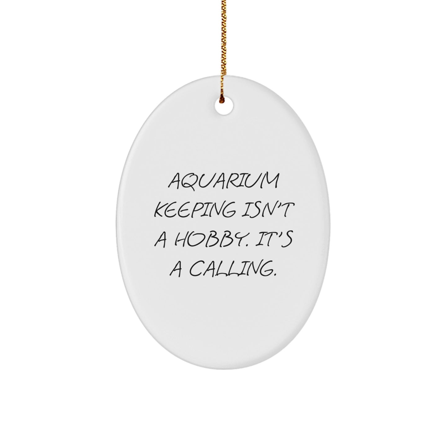 Aquarium Keeping Gifts for Men from Friends, 'Aquarium Keeping Isn't A Hobby. It's A Calling.' Oval Ornament, Perfect for Christmas - Image 1