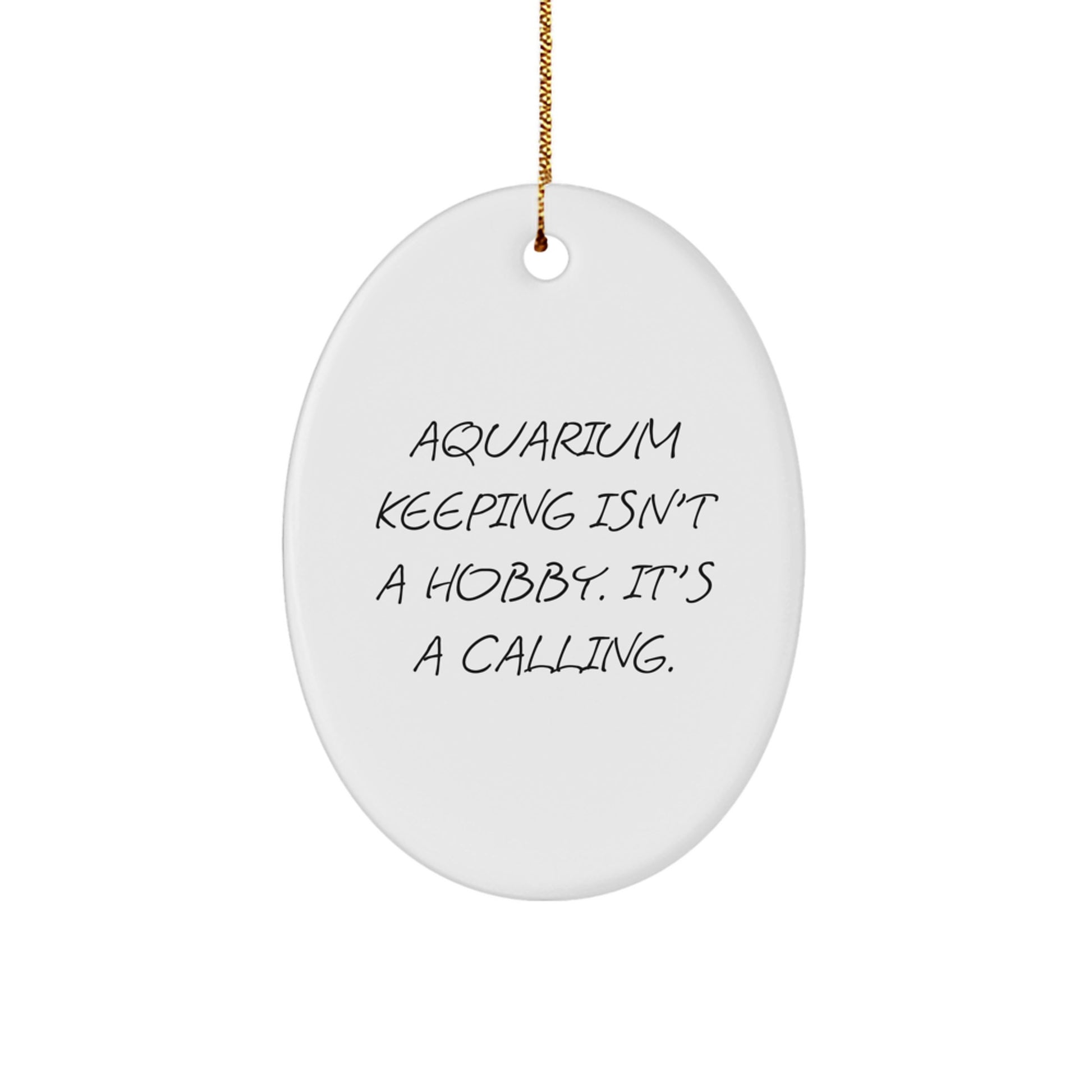 Aquarium Keeping Gifts for Men from Friends, 'Aquarium Keeping Isn't A Hobby. It's A Calling.' Oval Ornament, Perfect for Christmas - Image 1