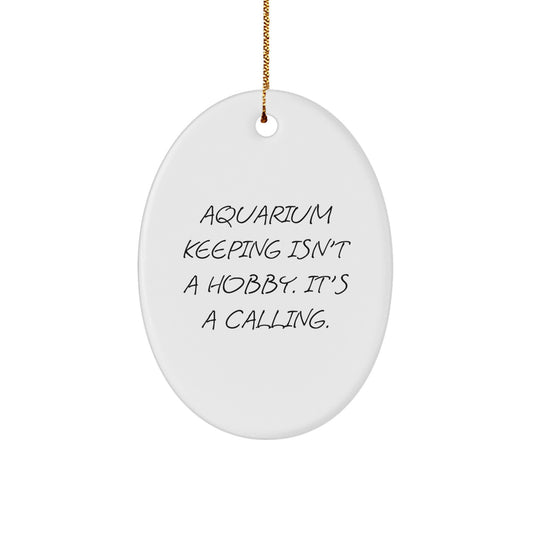 Aquarium Keeping Gifts for Men from Friends, 'Aquarium Keeping Isn't A Hobby. It's A Calling.' Oval Ornament, Perfect for Christmas - Image 1