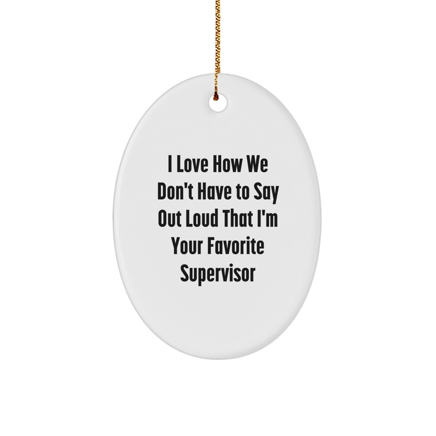 Funny Supervisor Oval Ornament Quotes Gifts from Friends for Supervisor, Oval Ornament for Christmas - Image 1