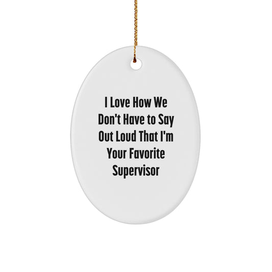 Funny Supervisor Oval Ornament Quotes Gifts from Friends for Supervisor, Oval Ornament for Christmas - Image 1