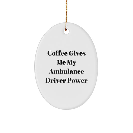 Ambulance Driver Gifts from Friends and Family - Funny Oval Ornament, Coffee Gives Me Power - Unique Christmas Unique Gifts for Ambulance Driver Men, Women, Family - Image 1