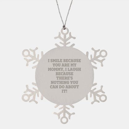 Mommy Love Snowflake Ornament, Funny Gift from Friends, Gifts for Mommy, I Smile Because You Are My Mommy, I Laugh Because There's Nothing You Can Do About It!, Christmas Unique Gifts from Family - Image 1