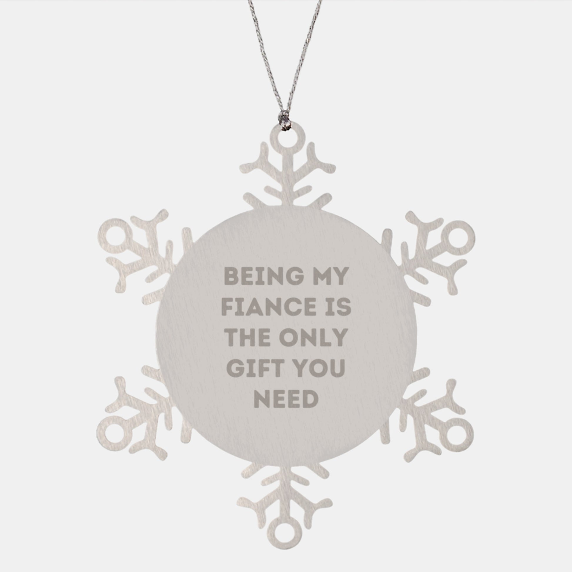 Funny Fiance Gifts: Snowflake Ornament - 'Being My Fiance Is The Only Gift You Need' - Unique Christmas Unique Gifts from Friends, Family to Him - Image 1