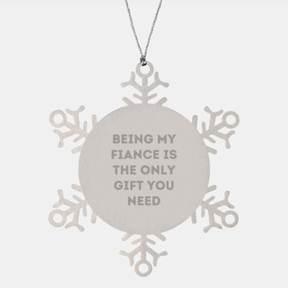 Funny Fiance Gifts: Snowflake Ornament - 'Being My Fiance Is The Only Gift You Need' - Unique Christmas Unique Gifts from Friends, Family to Him - Image 1