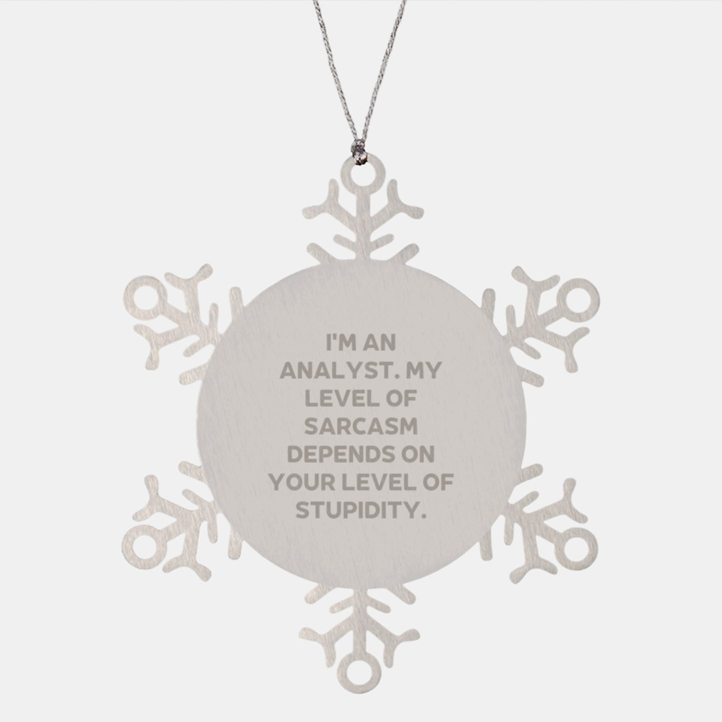 Funny Analyst Gifts for Christmas - Snowflake Ornament with Sass, 'I'm An Analyst. My Level Of Sarcasm Depends On Your Level Of Stupidity.' - Gifts from Friends to Coworkers - Image 1