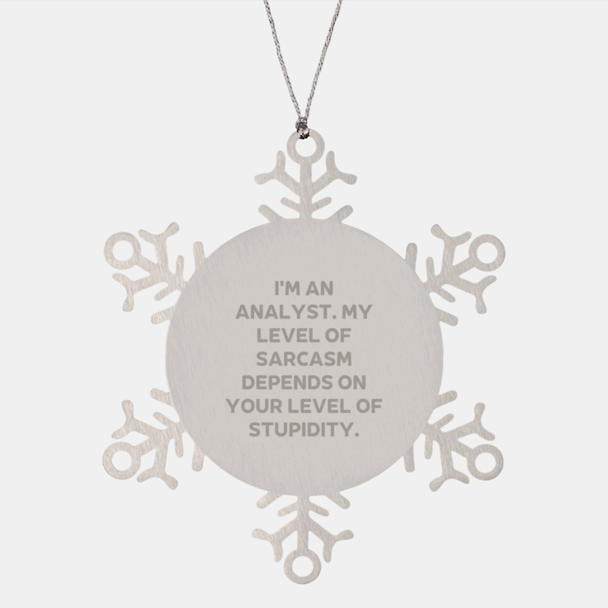 Funny Analyst Gifts for Christmas - Snowflake Ornament with Sass, 'I'm An Analyst. My Level Of Sarcasm Depends On Your Level Of Stupidity.' - Gifts from Friends to Coworkers - Image 1