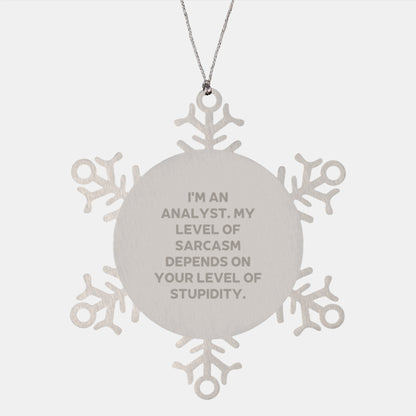 Funny Analyst Gifts for Christmas - Snowflake Ornament with Sass, 'I'm An Analyst. My Level Of Sarcasm Depends On Your Level Of Stupidity.' - Gifts from Friends to Coworkers - Image 1