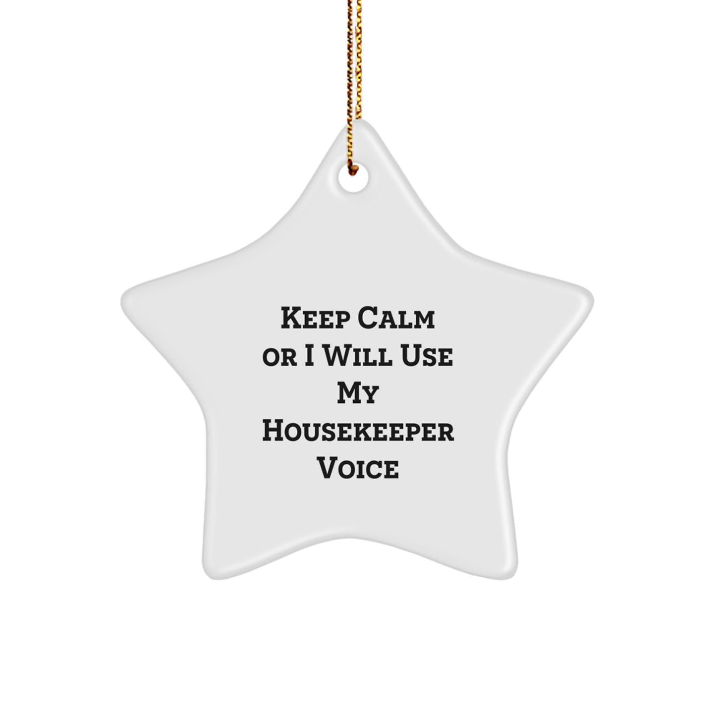 Funny Housekeeper Gifts from Friends, Gifts for Housekeeper, Star Ornament, Keep Calm Or I Will Use My Housekeeper Voice, White, 3.25in, Christmas Unique Presents - Image 1
