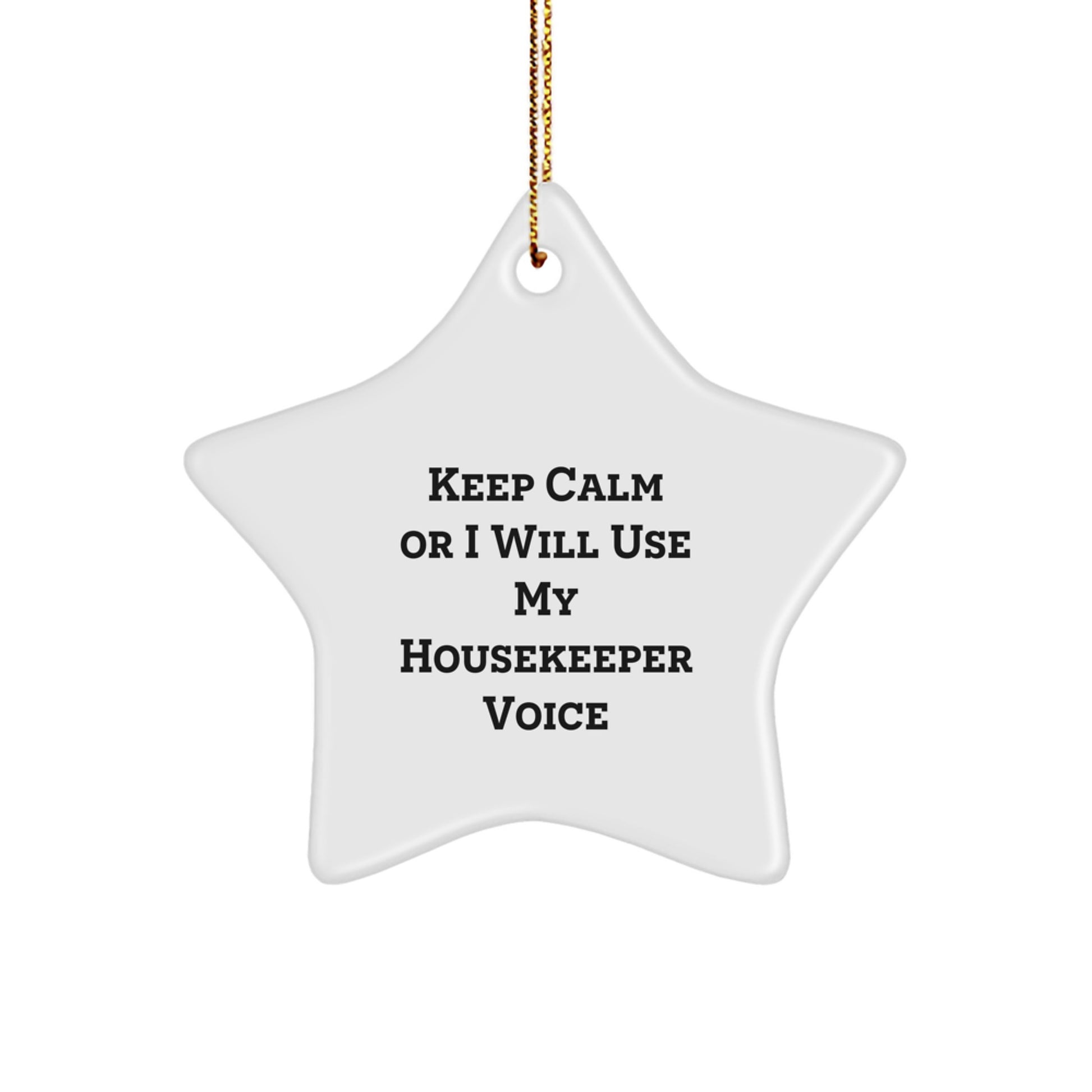 Funny Housekeeper Gifts from Friends, Gifts for Housekeeper, Star Ornament, Keep Calm Or I Will Use My Housekeeper Voice, White, 3.25in, Christmas Unique Presents - Image 1