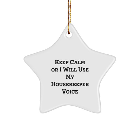 Funny Housekeeper Gifts from Friends, Gifts for Housekeeper, Star Ornament, Keep Calm Or I Will Use My Housekeeper Voice, White, 3.25in, Christmas Unique Presents - Image 1