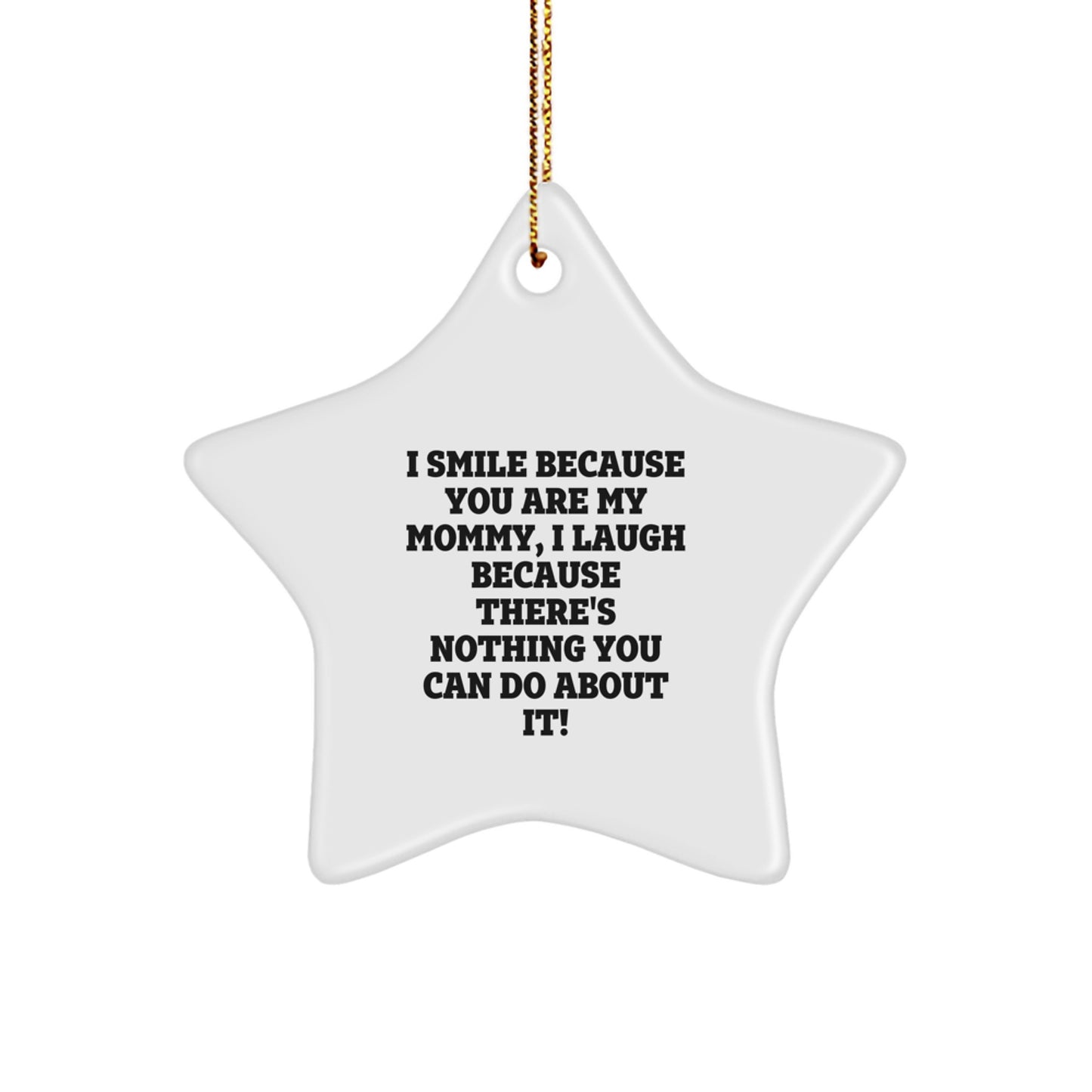 Mommy Gifts from Family, Star Ornament with Funny Quote, I Smile Because You Are My Mommy, Christmas Unique Gifts - Image 1