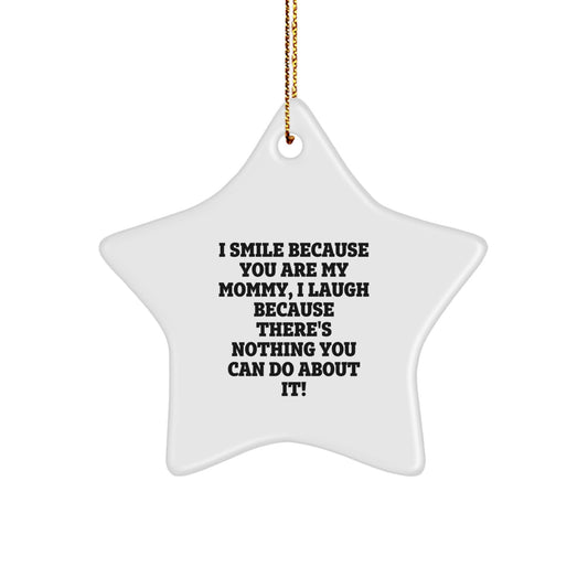 Mommy Gifts from Family, Star Ornament with Funny Quote, I Smile Because You Are My Mommy, Christmas Unique Gifts - Image 1