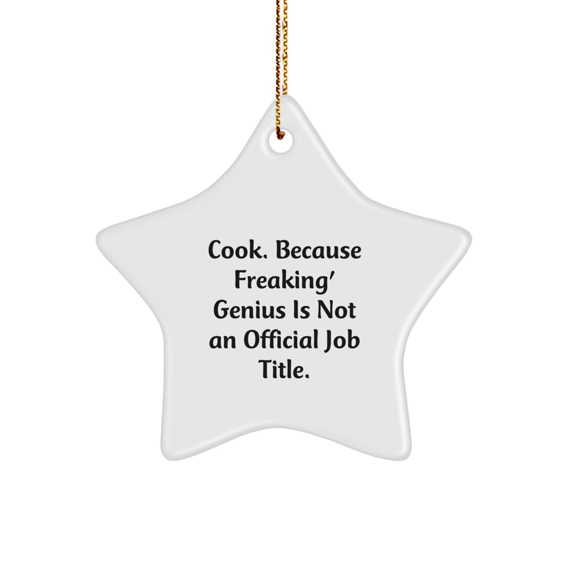 Funny Cook Gifts - 'Cook Because Freaking' genius Is Not An Official Job Title.' Star Ornament for Men, Women, Friends, Coworkers, Family - Christmas Unique Gifts from - Image 1