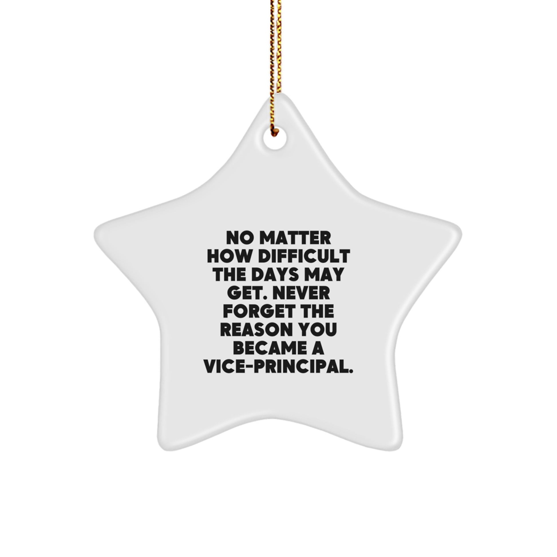 Vice-Principal Gifts, Inspirational Quote, Star Ornament, Christmas Decor, Gifts from Men, for Vice-Principal, Funny Motivational Quote, White MDF Star Shape with Gold Cord - Image 1