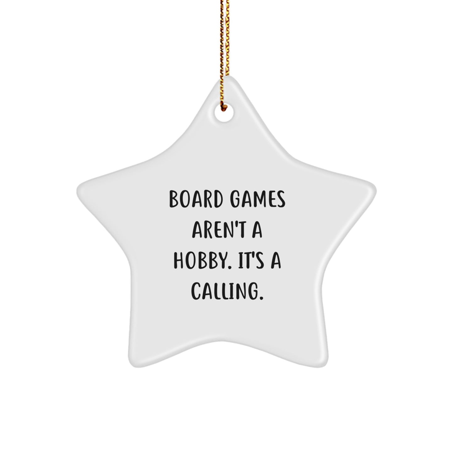 Board Games Enthusiasts' Calling, Star Ornament Gifts from Friends to Family, 'Board Games Aren't A Hobby. It's A Calling.' - Image 1