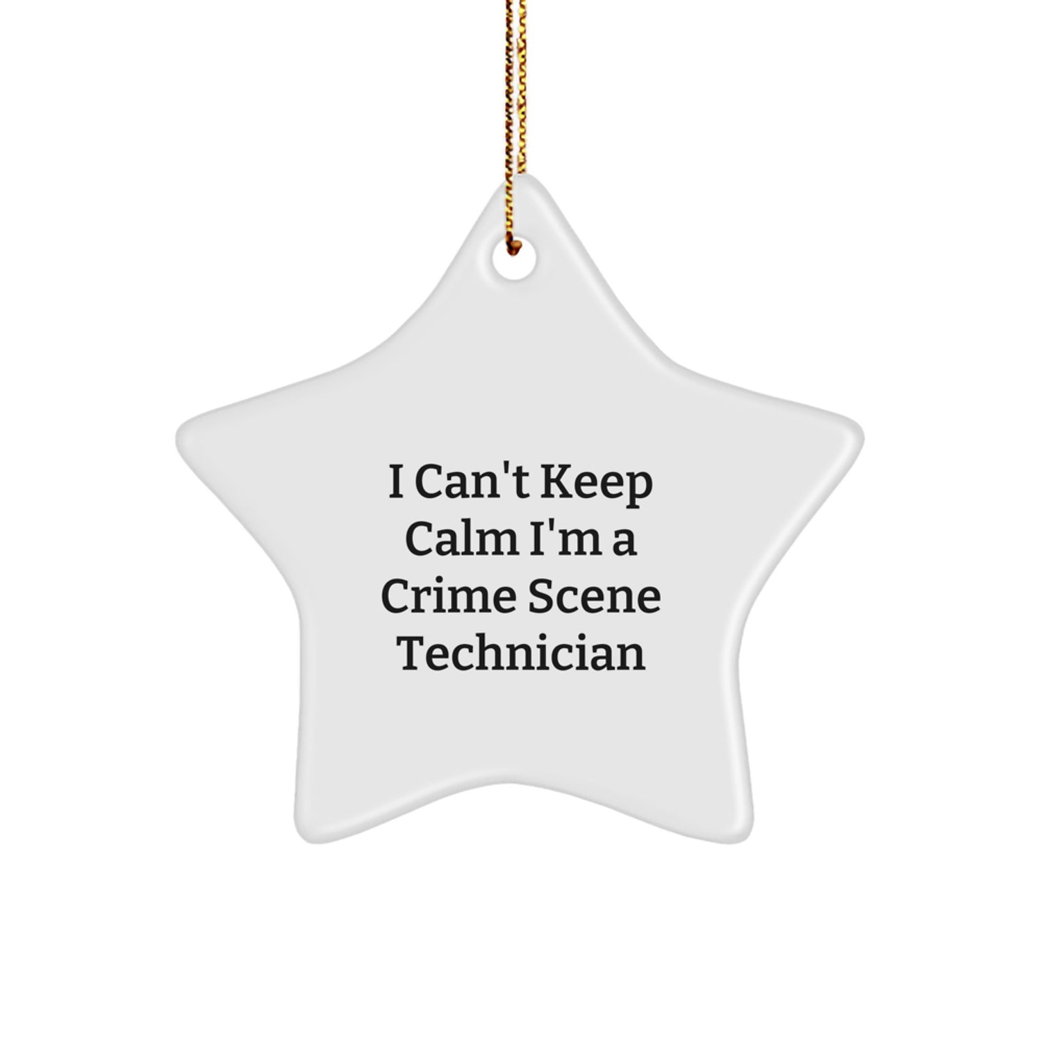 Funny Crime Scene Technician Gifts, I Can't Keep Calm I'm A Crime Scene Technician Star Ornament, Christmas Unique Gifts for Crime Scene Technician Friends and Family - Image 1