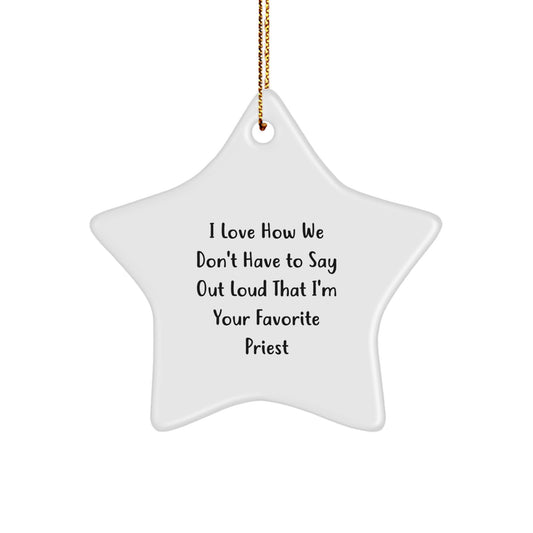 Funny Priest Gifts from Friends to Favorite Priests on Christmas - 'I Love How We Don't Have To Say Out Loud' Star Ornament - Image 1