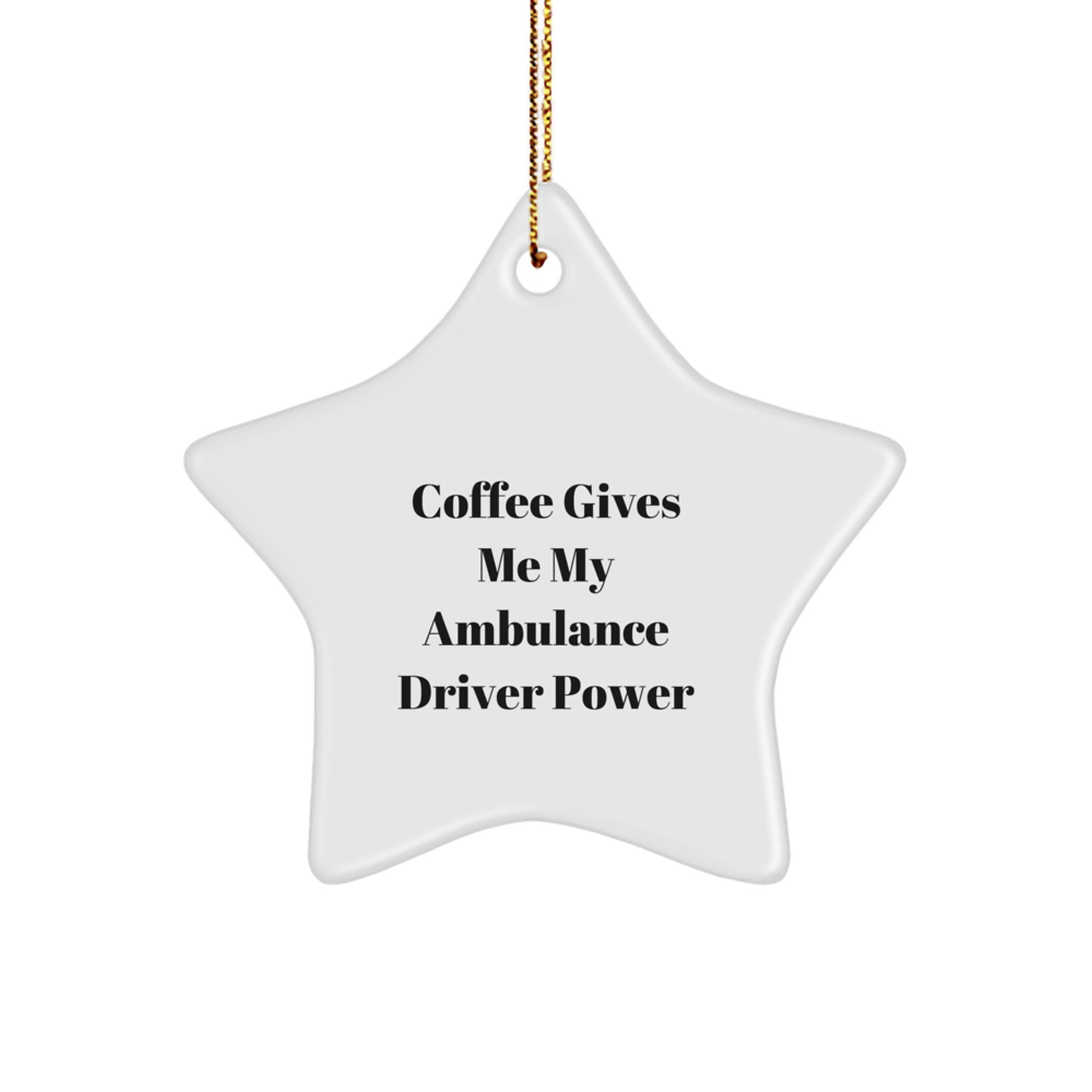 Ambulance Driver Gifts, Coffee Gives Me My Ambulance Driver Power, Funny Star Ornament for Christmas, Gifts from Friends and Family - Image 1
